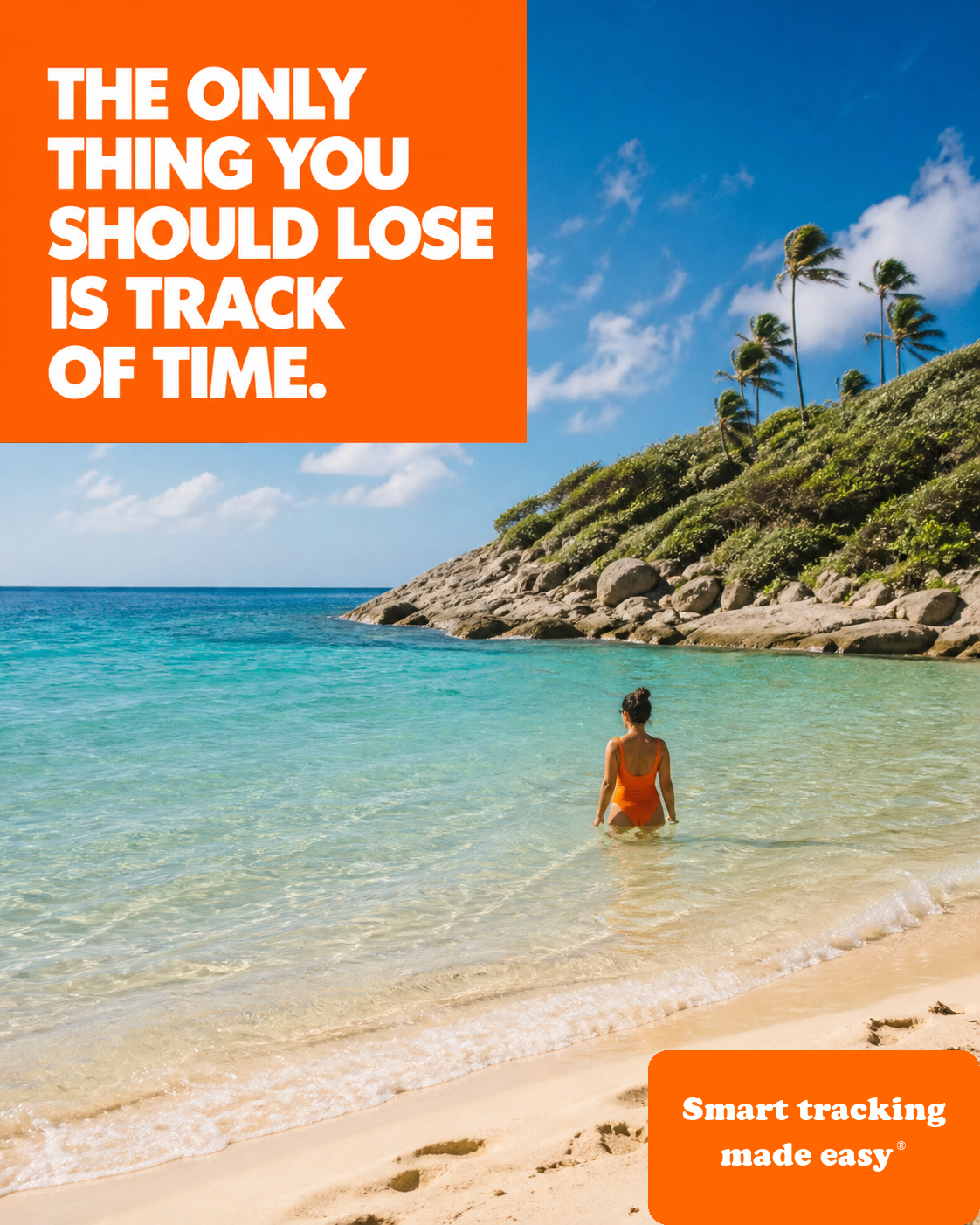Tropical beach holiday. “The only thing you should lose is track of time.” Smart tracking made easy®.